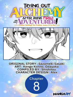 cover image of Trying Out Alchemy After Being Fired as an Adventurer!: Frontier Settling? No Problem, Leave It to Me!, Chapter 8